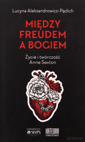 Między Freudem a Bogiem. Życie i twórczość Anne Sexton - Lucyna Aleksandrowicz-Pędich [KSIĄŻKA]