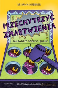 Przechytrzyć zmartwienia - Dawn Huebner [KSIĄŻKA]