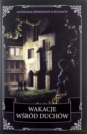 Wakacje wśród duchów - Oscar Wilde, Charles Dickens [KSIĄŻKA]