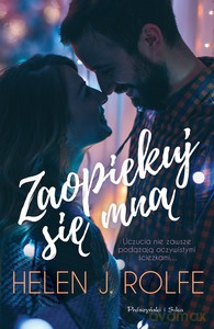 Zaopiekuj się mną - Helen J. Rolfe [KSIĄŻKA]