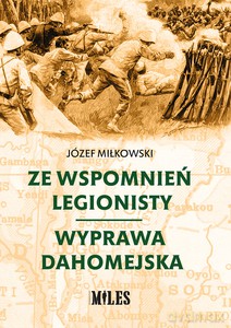 Ze wspomnień legionisty. Wyprawa dahomejska - Józef Miłkowski [KSIĄŻKA]