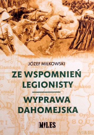 Ze wspomnień legionisty. Wyprawa dahomejska - Józef Miłkowski [KSIĄŻKA]