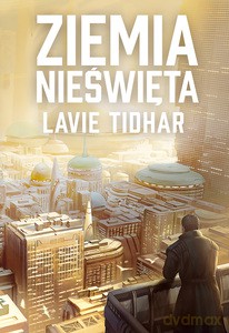 Ziemia nieświęta - Lavie Tidhar [KSIĄŻKA]