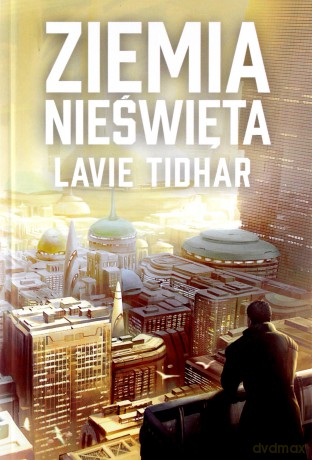 Ziemia nieświęta - Lavie Tidhar [KSIĄŻKA]