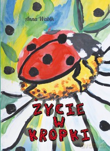 Życie w kropki - Anna Wabik [KSIĄŻKA]