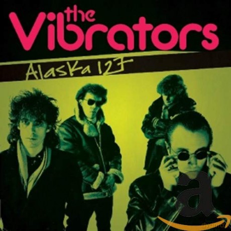 The Vibrators: Alaska 127 [CD]