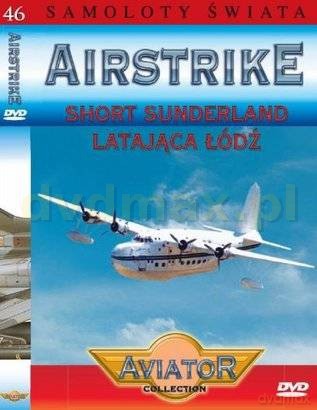 Samoloty świata 46: Short Sunderland Latająca Łódź [DVD]