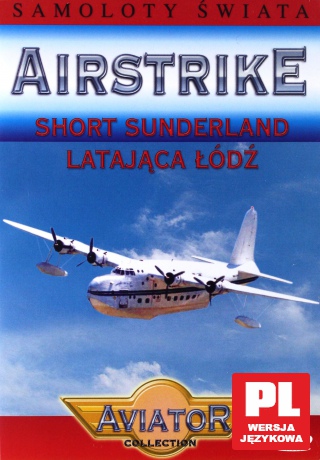 Samoloty świata 46: Short Sunderland Latająca Łódź [DVD]