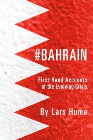 #Bahrain: First Hand Accounts of the Evolving Crisis - Lars Hume [KSIĄŻKA]