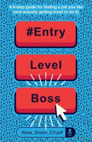 #ENTRYLEVELBOSS: a 9-step guide for finding a job you like (and actually getting hired to do it) - Alexa Shoen [KSIĄŻKA]