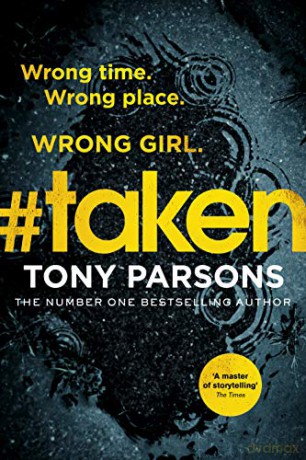 #taken: Wrong time. Wrong place. Wrong girl (DC Max Wolfe) - Tony Parsons [KSIĄŻKA]