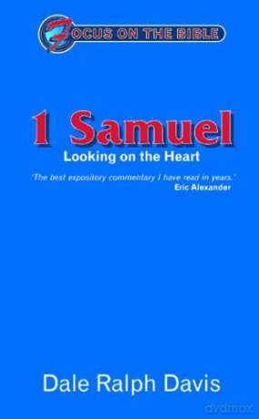 1 Samuel: Looking on the Heart (Focus on the Bible) - Dale Ralph Davis [KSIĄŻKA]