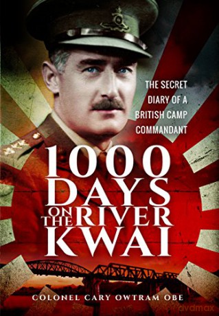 1,000 Days on the River Kwai: The Secret Diary of a British Camp Commandant - H. C. Owtram [KSIĄŻKA]