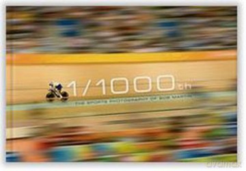 1/1000th: The Sports Photography of Bob Martin - Bob Martin [KSIĄŻKA]