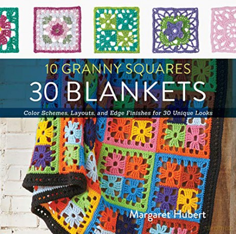 10 Granny Squares 30 Blankets: Color schemes, layouts, and edge finishes for 30 unique looks - Margaret Hubert [KSIĄŻKA]