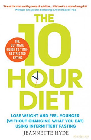 10 Hour Diet: Lose weight and turn back the clock using time restricted eating - Jeannette Hyde [KSIĄŻKA]