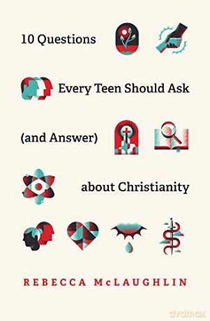 10 Questions Every Teen Should Ask about Christianity - Rebecca McLaughlin [KSIĄŻKA]