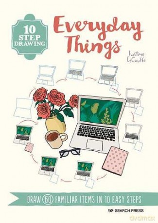 10 Step Drawing: Everyday Things: Draw 60 familiar items in 10 easy steps - Justine Lecouffe [KSIĄŻKA]