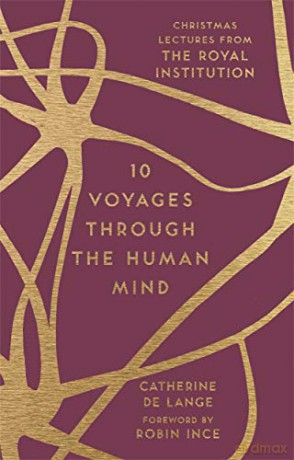 10 Voyages Through the Human Mind: Christmas Lectures from the Royal Institution (The RI Lectures) - Catherine de Lange [KSIĄŻKA]