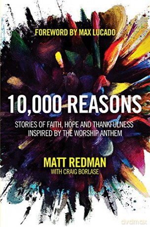 10,000 Reasons: Stories of Faith, Hope, and Thankfulness Inspired by the Worship Anthem - Matt Redman [KSIĄŻKA]
