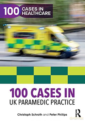 100 Cases in UK Paramedic Practice (100 Cases in Healthcare) - Christoph Schroth [KSIĄŻKA]