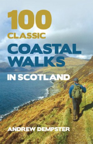 100 Classic Coastal Walks in Scotland - Andrew Dempster [KSIĄŻKA]