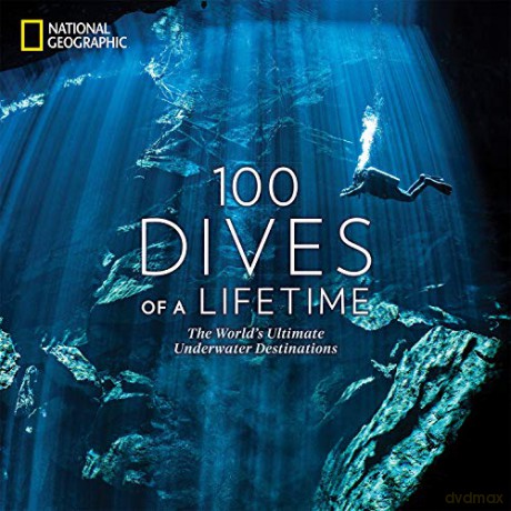 100 Dives of a Lifetime: The World's Ultimate Underwater Destinations - Carrie Miller [KSIĄŻKA]