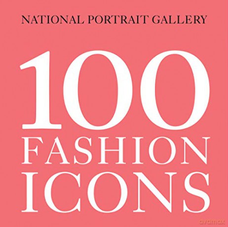 100 Fashion Icons (National Portrait Gallery 100) - Magda Keaney [KSIĄŻKA]
