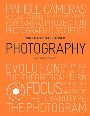 100 Ideas that Changed Photography - Mary Warner Marien [KSIĄŻKA]