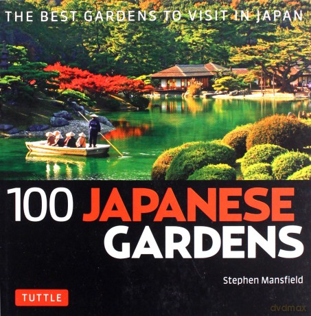 100 Japanese Gardens (100 Japanese Sites To See): The Best Gardens to Visit in Japan - Stephen Mansfield [KSIĄŻKA]