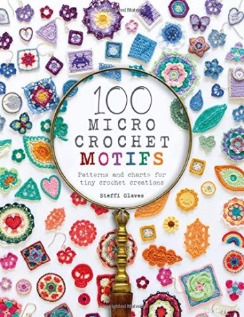 100 Micro Crochet Motifs: Patterns and charts for tiny crochet creations - Steffi Glaves [KSIĄŻKA]