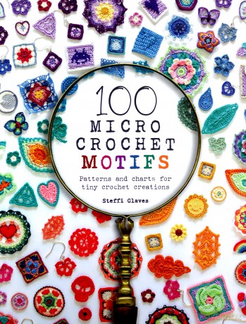 100 Micro Crochet Motifs: Patterns and charts for tiny crochet creations - Steffi Glaves [KSIĄŻKA]
