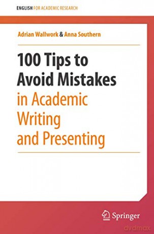100 Tips to Avoid Mistakes in Academic Writing and Presenting (English for Academic Research) - Adrian Wallwork [KSIĄŻKA]
