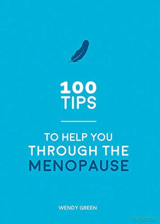 100 Tips to Help You Through the Menopause: Practical Advice for Every Body - Wendy Green [KSIĄŻKA]
