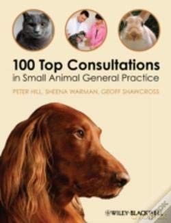 100 Top Consultations in Small Animal General Practice [KSIĄŻKA]