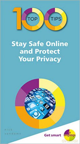 100 Top Tips - Stay Safe Online and Protect Your Privacy (100 Top Tips - In Easy Steps) - Nick Vandome [KSIĄŻKA]