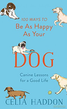 100 Ways to Be As Happy As Your Dog - Celia Haddon [KSIĄŻKA]