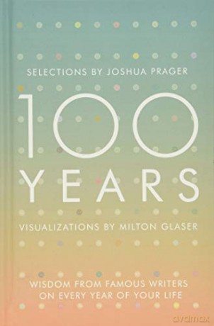 100 Years: Wisdom from Famous Writers on Every Year of Your Life - Joshua Prager [KSIĄŻKA]