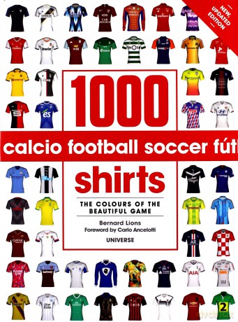 1000 Football Shirts: Colors of the Beautiful Game, Updated Edition - Bernard Lions [KSIĄŻKA]