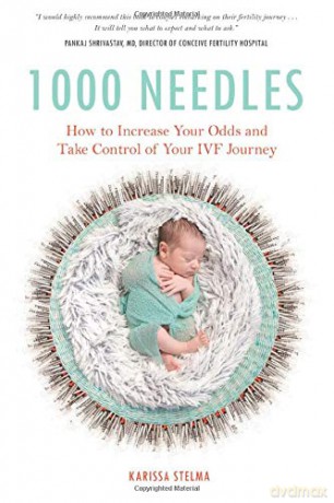 1000 Needles: How to Increase Your Odds and Take Control of Your IVF Journey [KSIĄŻKA]