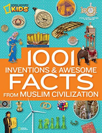 1001 Inventions and Awesome Facts From Muslim Civilization: Official Children's Companion to the 1001 Inventions Exhibition (1,000 Facts About) [KSIĄŻKA]