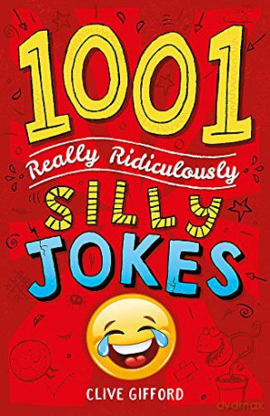 1001 Really Ridiculously Silly Jokes - Clive Gifford [KSIĄŻKA]