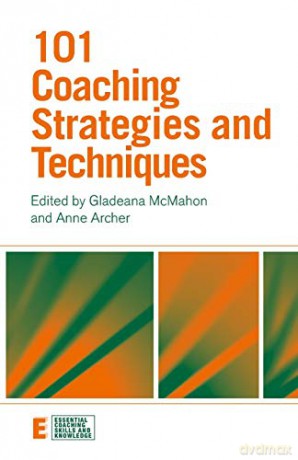101 Coaching Strategies and Techniques (Essential Coaching Skills and Knowledge) - Gladeana McMahon [KSIĄŻKA]