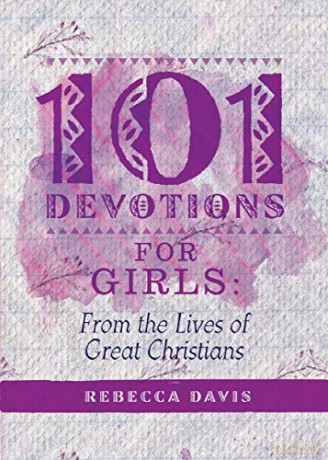 101 Devotions for Girls: From the lives of Great Christians (Daily Readings) - Rebecca Davis [KSIĄŻKA]