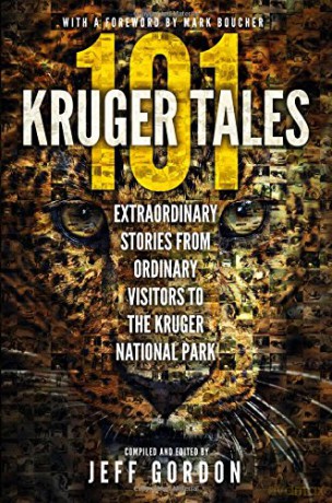 101 Kruger Tales: Extraordinary Stories from Ordinary Visitors to the Kruger National Park - Jeff Gordon [KSIĄŻKA]