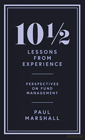 101 Lessons from Experience: Perspectives on Fund Management - Paul Marshall [KSIĄŻKA]