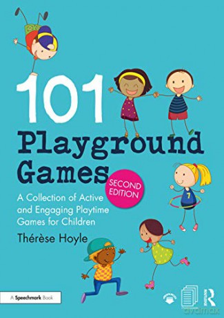 101 Playground Games: A Collection of Active and Engaging Playtime Games for Children - Thérese Hoyle [KSIĄŻKA]