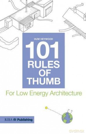 101 Rules of Thumb for Low Energy Architecture - Huw Heywood [KSIĄŻKA]