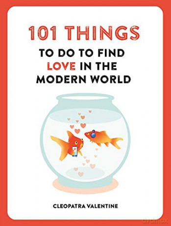 101 Things to do to Find Love in the Modern World - Cleopatra Valentine [KSIĄŻKA]
