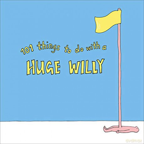 101 Things to do with a Huge Willy (Humour) - Pop Press [KSIĄŻKA]